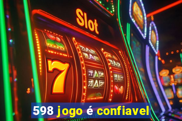 598 jogo é confiavel