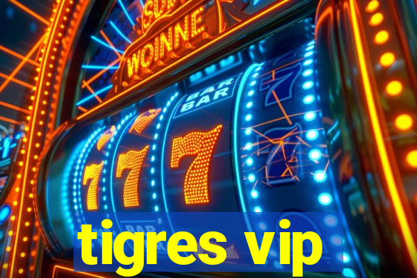 tigres vip