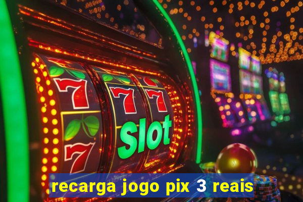 recarga jogo pix 3 reais