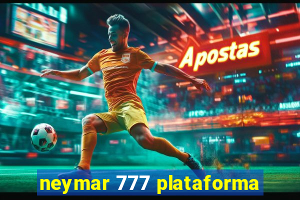 neymar 777 plataforma