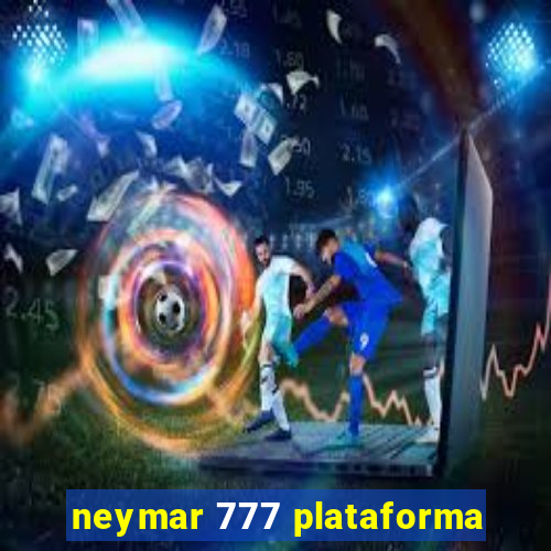 neymar 777 plataforma