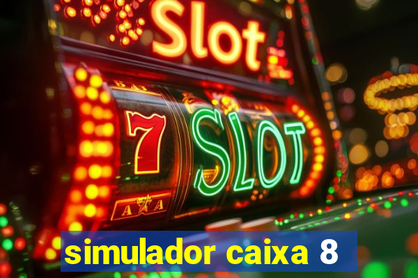 simulador caixa 8