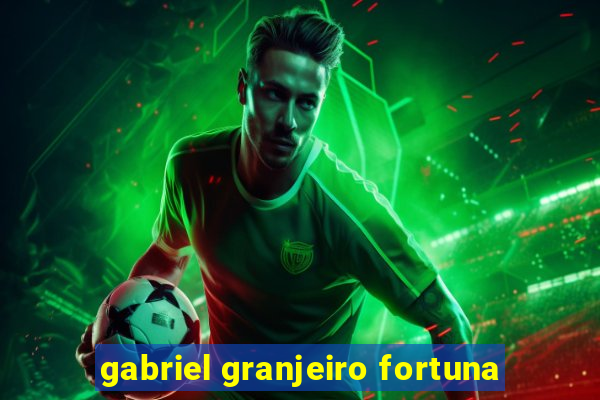 gabriel granjeiro fortuna