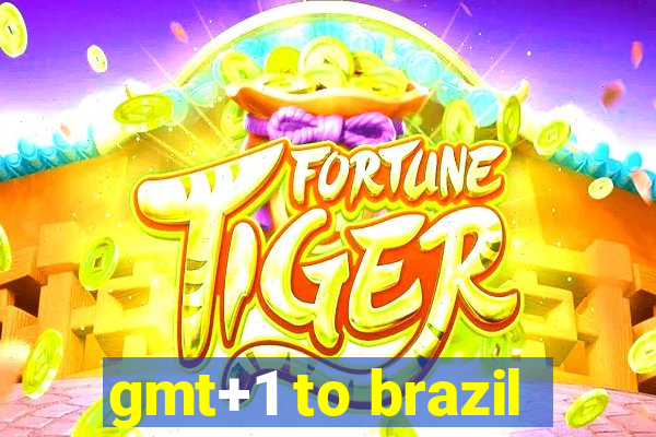 gmt+1 to brazil