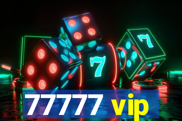 77777 vip