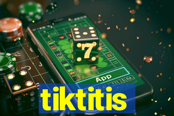 tiktitis