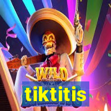 tiktitis