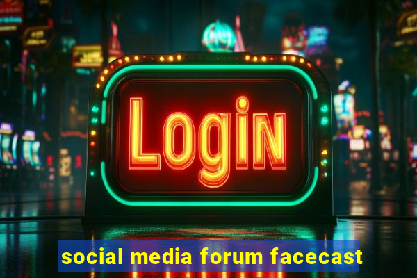 social media forum facecast