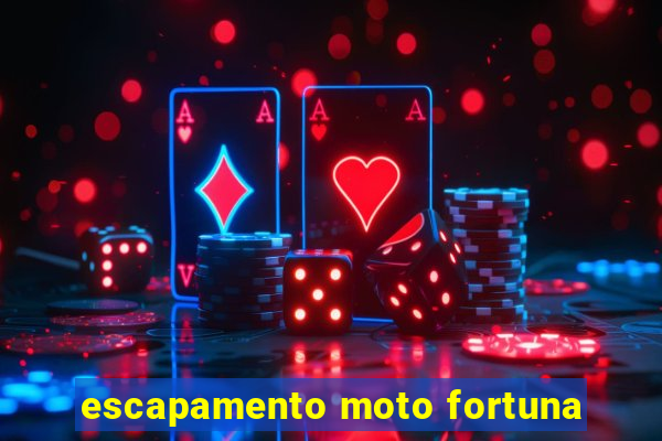 escapamento moto fortuna