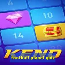 football planet quiz