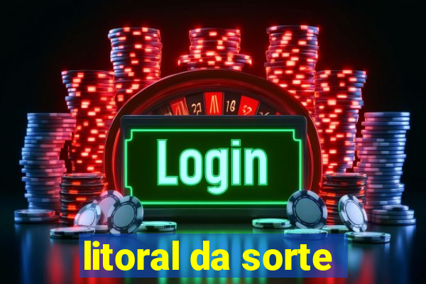 litoral da sorte