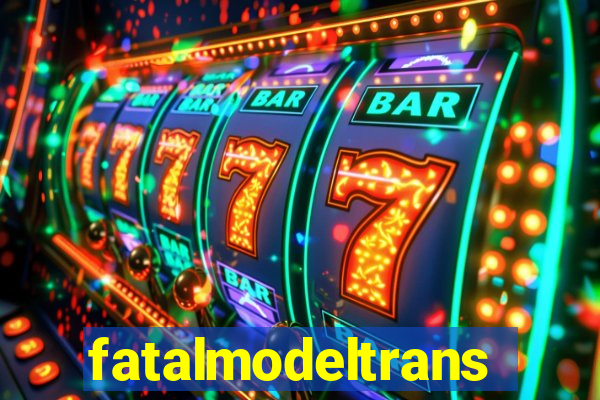 fatalmodeltransex