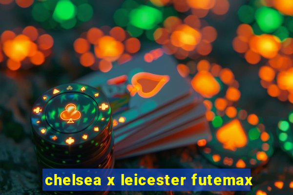 chelsea x leicester futemax