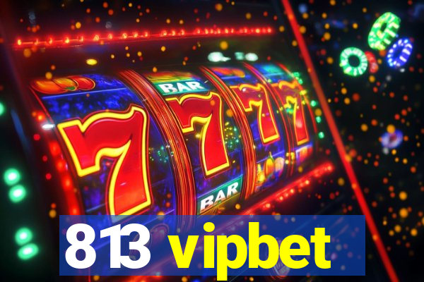 813 vipbet