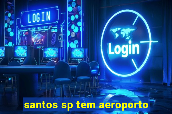 santos sp tem aeroporto