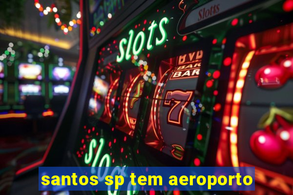 santos sp tem aeroporto