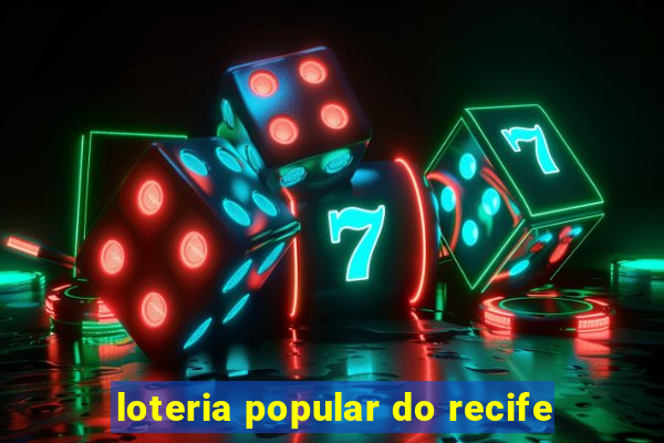 loteria popular do recife