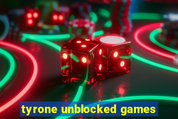 tyrone unblocked games