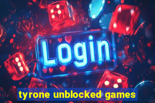 tyrone unblocked games