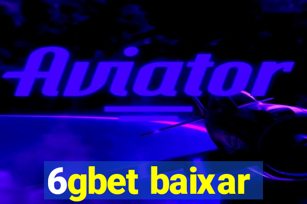 6gbet baixar