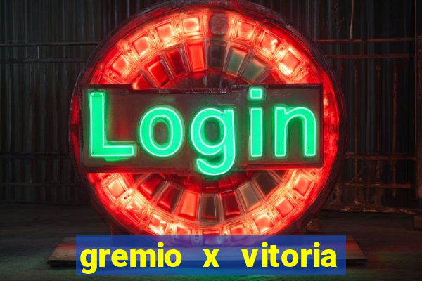 gremio x vitoria ao vivo