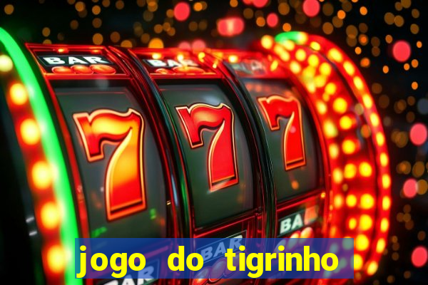 jogo do tigrinho verdade ou mentira