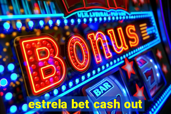 estrela bet cash out