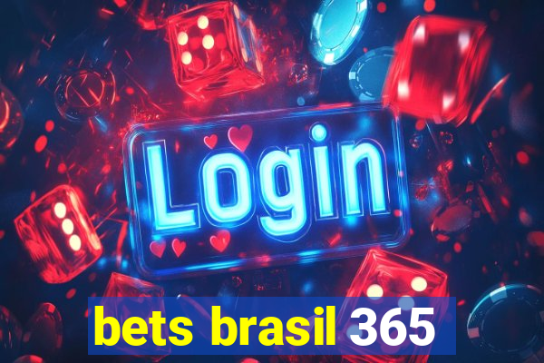 bets brasil 365