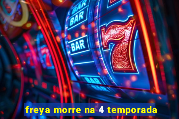 freya morre na 4 temporada