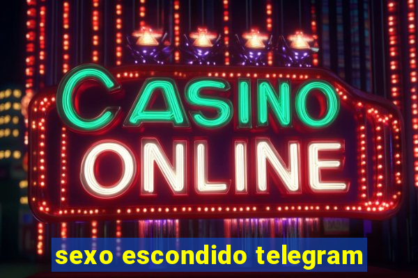 sexo escondido telegram