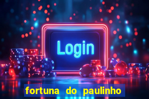 fortuna do paulinho do roupa nova