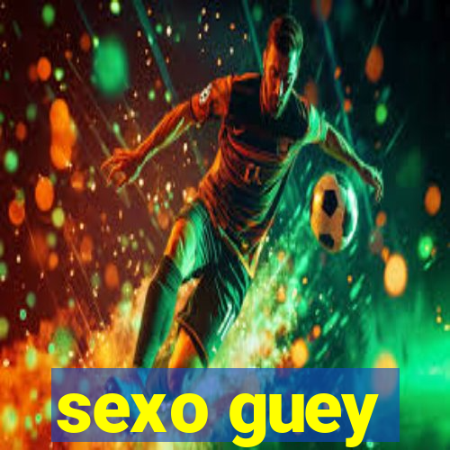 sexo guey