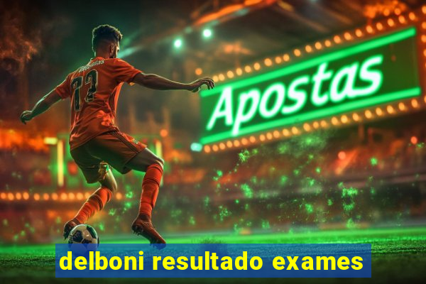 delboni resultado exames