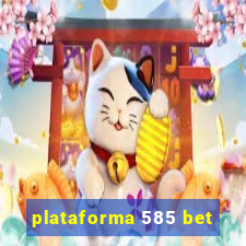 plataforma 585 bet