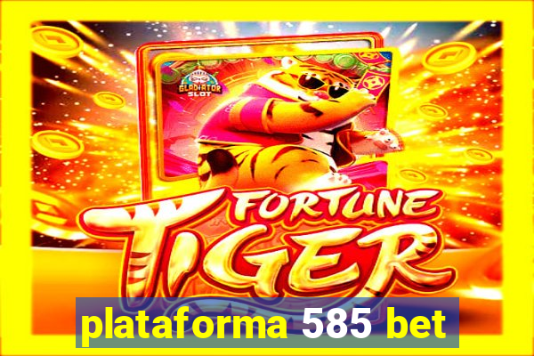 plataforma 585 bet