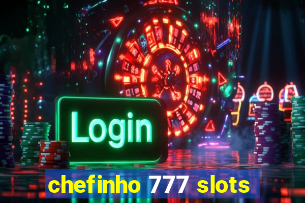 chefinho 777 slots