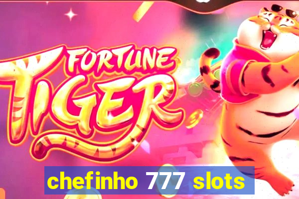 chefinho 777 slots