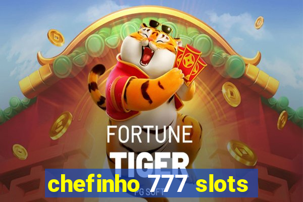 chefinho 777 slots