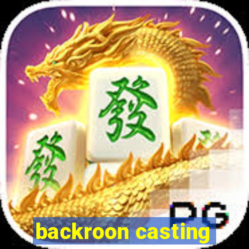 backroon casting