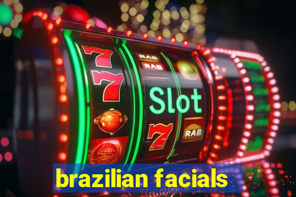 brazilian facials