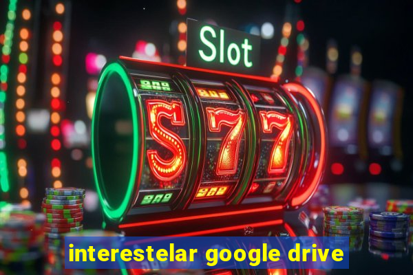 interestelar google drive