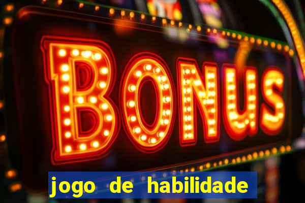 jogo de habilidade para ganhar dinheiro