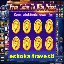 eskoka travesti