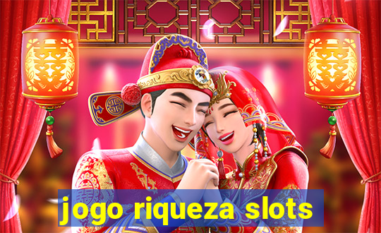 jogo riqueza slots