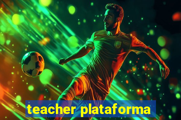 teacher plataforma