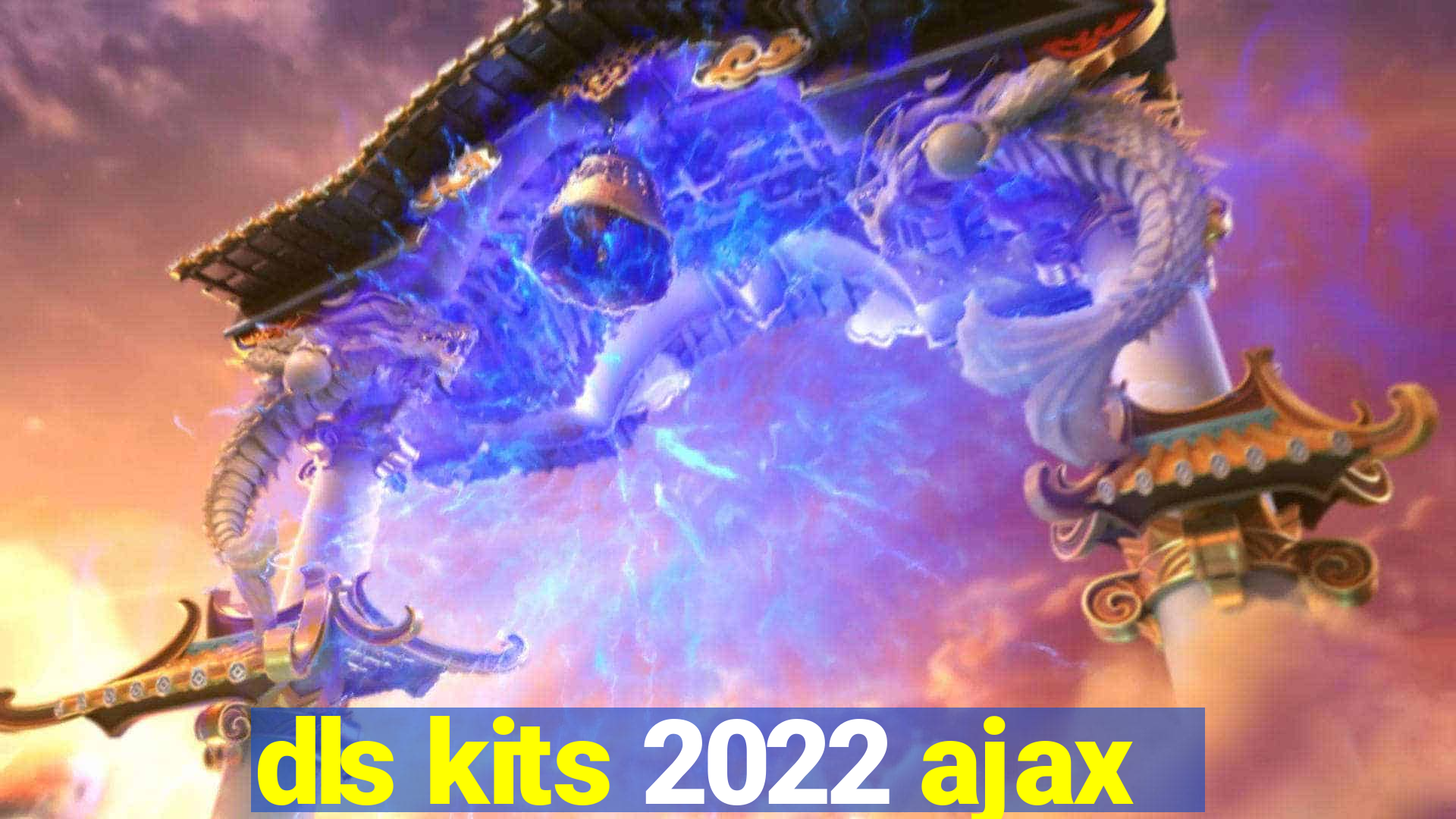 dls kits 2022 ajax