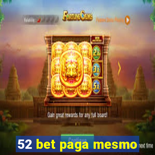 52 bet paga mesmo