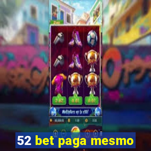 52 bet paga mesmo