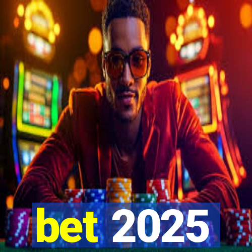 bet 2025