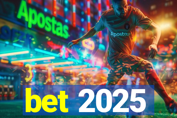 bet 2025